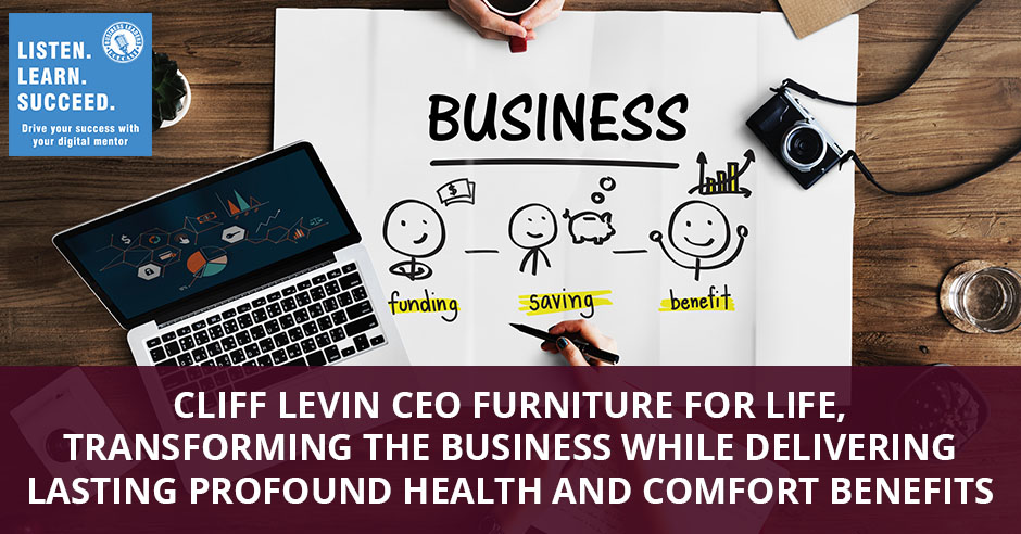 Cliff Levin Ceo Furniture For Life Transforming The Business