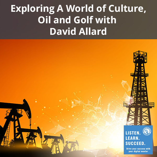 BLP David Allard | A World of Culture, Oil and Golf
